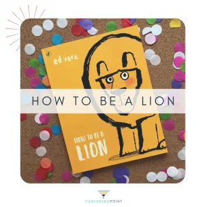 How to be a lion