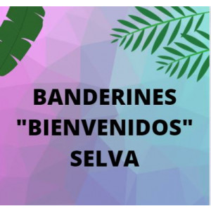 Banderines "Bienvenidos" Selva