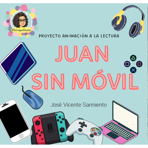 Proyecto de animación a la lectura "Juan sin móvil"