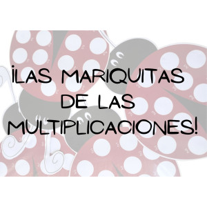 Mariquitas de multiplicar.