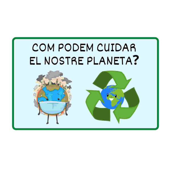 COM PODEM CUIDAR EL NOSTRE PLANETA